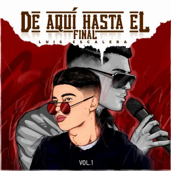 De Aquí Hasta El Final (Vol.1) by Luis Escalera