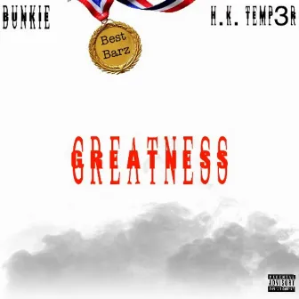 Greatness by Bunkie