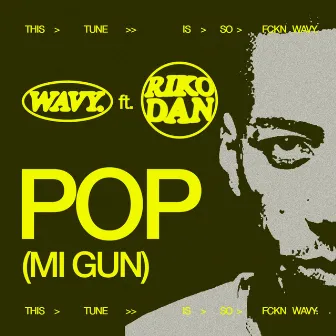 POP (MI GUN) by Wavy.