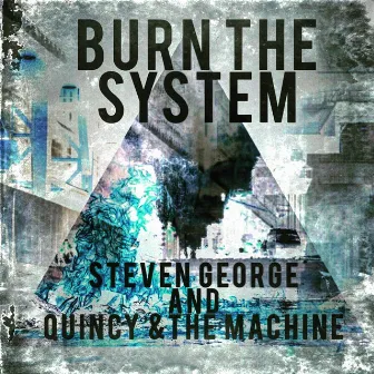 Burn the System by QUINCY & THE MACHINE