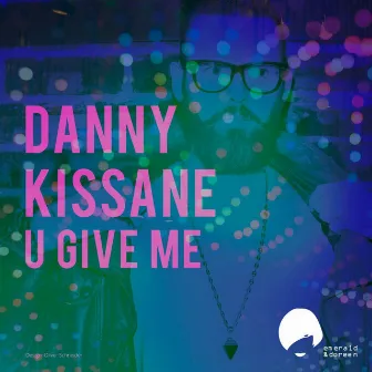 U Give Me by Danny Kissane