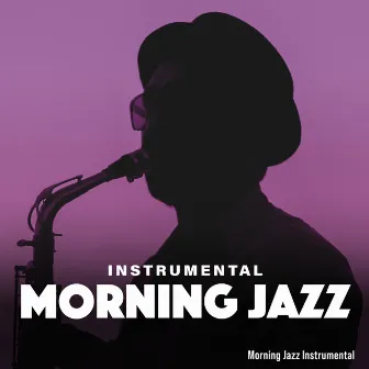 Instrumental Morning Jazz by Morning Jazz Instrumental