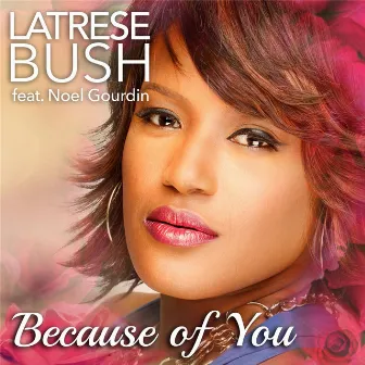 Because of You (feat. Noel Gourdin) by Latrese Bush