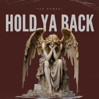 Hold Ya Back by Ta3 Denzel