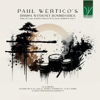 Paul Wertico's Drums Without Boundaries (Music by Cage, Wertico, Ugoletti, Scaglia, Pedrotti, Tasca) by Paul Wertico