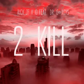 2 Kill by Johnny BOB