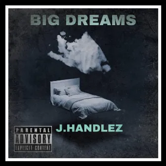 BIG DREAMS by J.Handlez