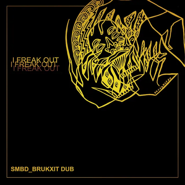 I Freak Out (Smbd Brukxit Dub)