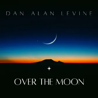 OVER THE MOON by Dan Alan Levine