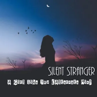 A Girl Like You (Alternate Mix) by Silent Stranger