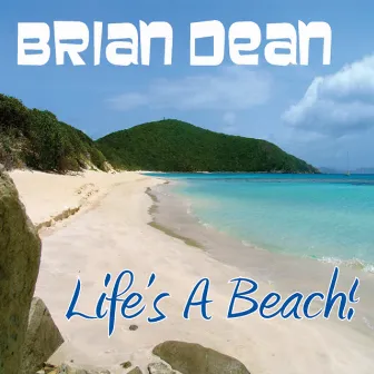 Life's a Beach! by Brian Dean