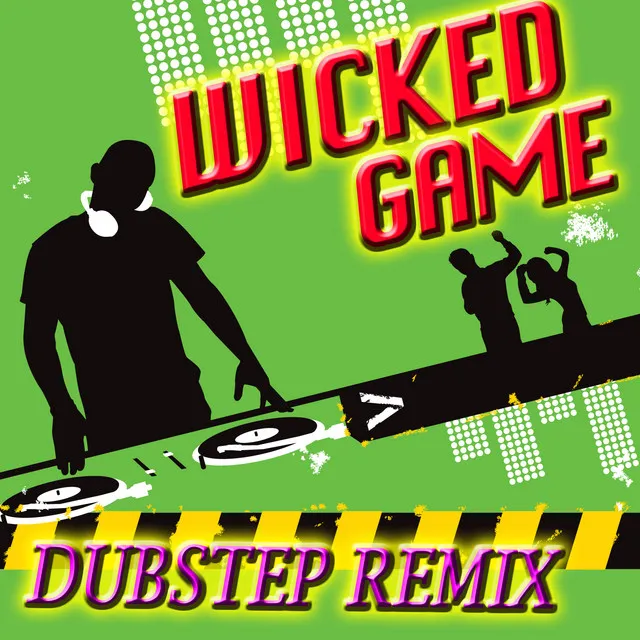 Wicked Game (Made Famous by Chris Isaak) (Dubstep Remix)