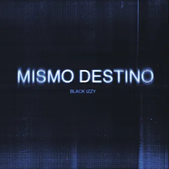 Mismo Destino by Black Izzy