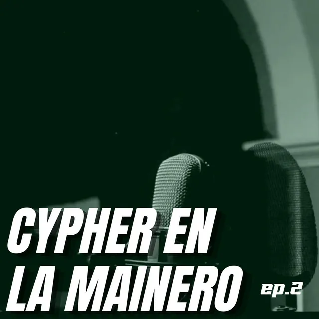 Cypher en la Mainero Ep.2