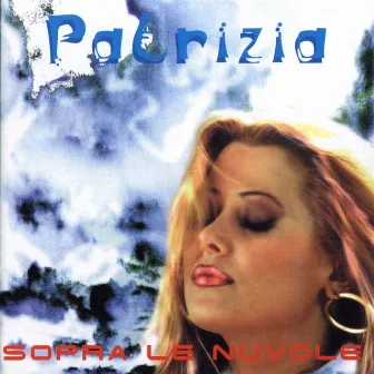 Sopra le nuvole by Patrizia