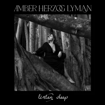 Listen Deep by Amber Herzog Lyman