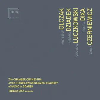 Olczak, Dziadek, Łuczkowski, Dixa & Czerniewicz: Works for Soloists & Orchestra by Tadeusz Dixa