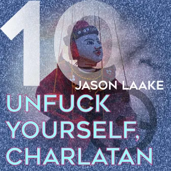 Unfuck Yourself/Charlatan by Jason Laake