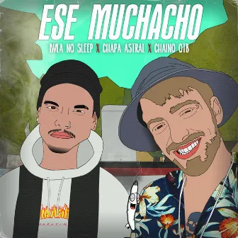 Ese Muchacho by Chaino OTB