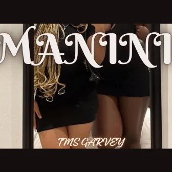 MANINI by TMS GARVEY