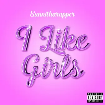 I Like Girls by Sunnitharapper