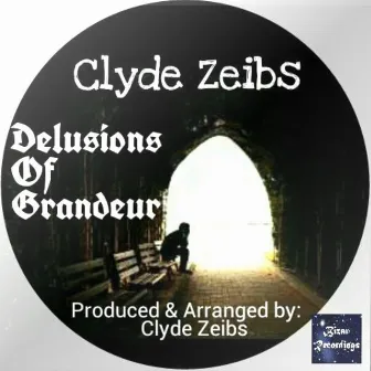 Delusions Of Grandeur EP by Clyde Zeibs