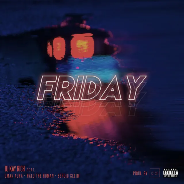 Friday (feat. Omar Aura, Halo The Human & Sergio Selim)