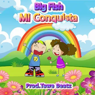 Mi Conquista by Estarlik Big Fish