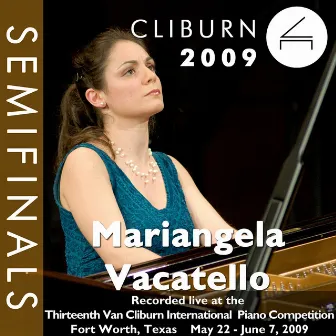 2009 Van Cliburn International Piano Competition: Semifinal Round - Mariangela Vacatello by Mariangela Vacatello