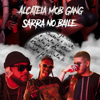 Sarra no Baile by Alcateia Mob Gang