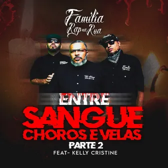 Entre Sangue Choros e Velas, Pt. 2 by Kelly Cristine