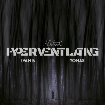 Hyperventilating (feat. Ivan B & YONAS) by YONAS