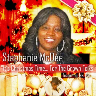 It's Christmas Time (For the Grown Folks) [feat. Mz. Pat] by Stephanie McDee