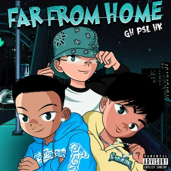 FAR FROM HOME by GH