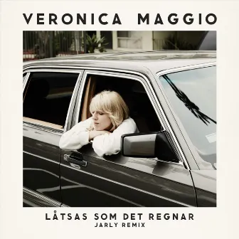 Låtsas som det regnar (Jarly Remix) by Veronica Maggio