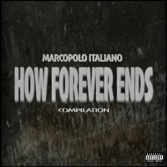 How Forever Ends by MarcoPolo Italiano