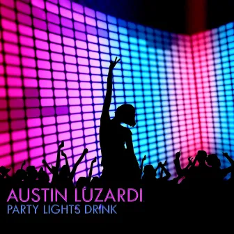 Party Lights Drinks by Austin Luzardi