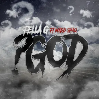 ? GOD by Fella G