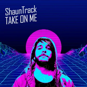 Take on Me by Shaun Track