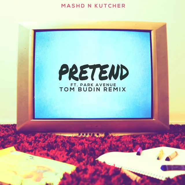 Pretend - Tom Budin Remix