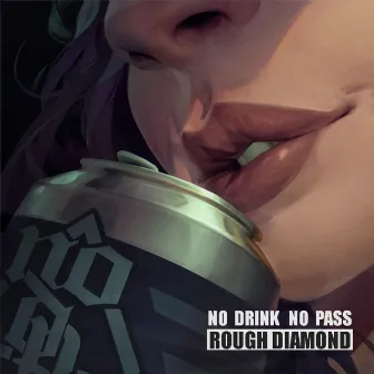 Rough Diamond by No Drink No Pass