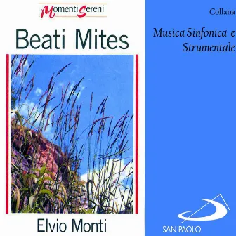 Collana musica sinfonica e strumentale: Beati Mites (Momenti sereni) by Elvio Monti