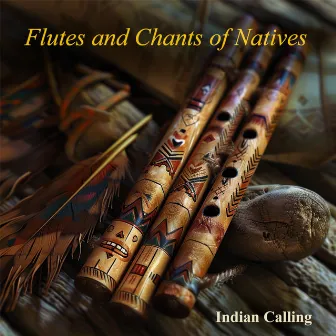 Flutes and Chants of Natives by Indian Calling