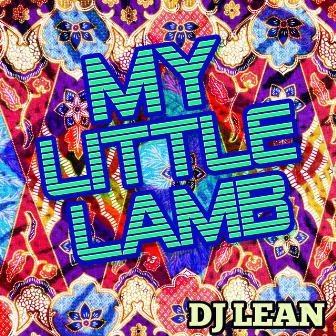 My Little Lamb by DJ Lean