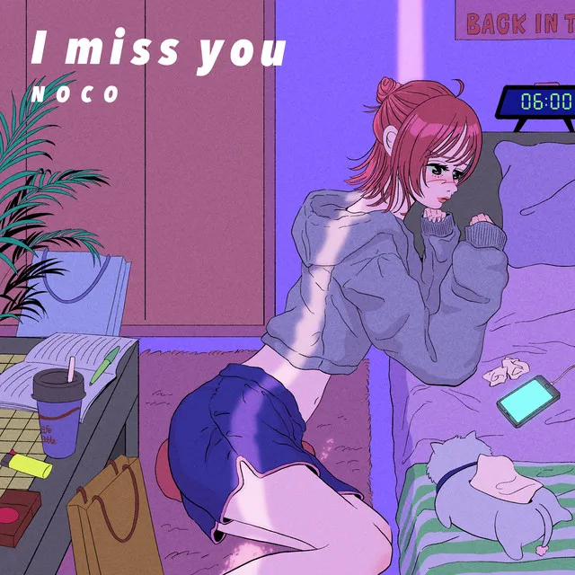 I miss you