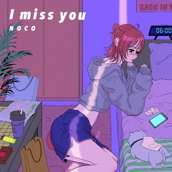 I miss you by NOCO