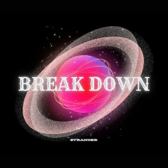 Break Down