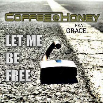 Let Me Be Free by Coffee