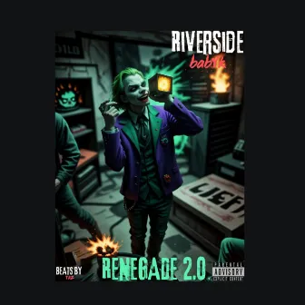 RENEGADE 2.0 by Riverside babyK