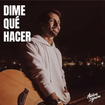 Dime Qué Hacer by Andrés Iglesias